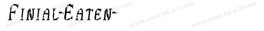  Finial-Eaten字体转换